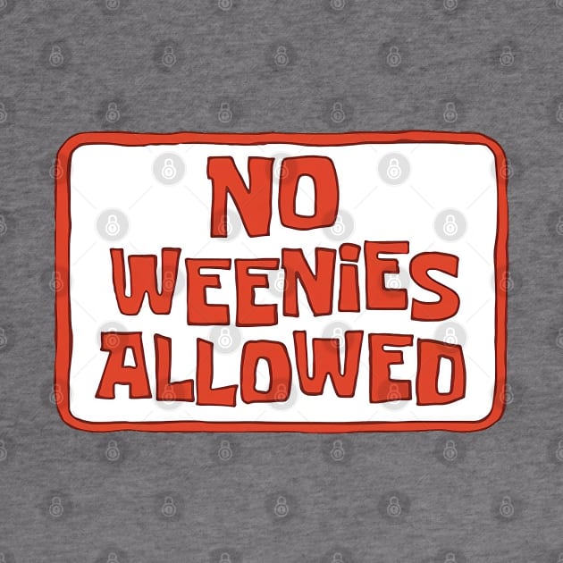 No Weenies Allowed by HipHopTees